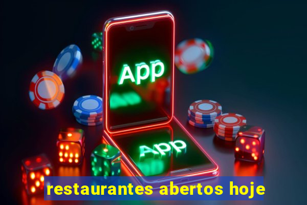 restaurantes abertos hoje